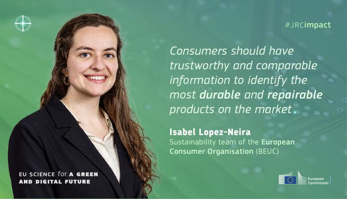 portrait  of Isabel Lopez-Neira of the European Consumer Organisaiton (BEUC); quote: "Consumers should have trustworthy and comparable infomraiton to identify the most durable and repairable products on the market."